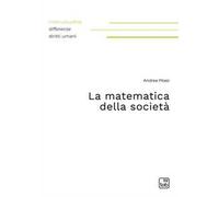 Libri Andrea Pitasi - La Matematica Della Societa. Nuova Ediz.