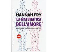 La matematica dell'amore. Alla ricerca dell'equazione dell'amore