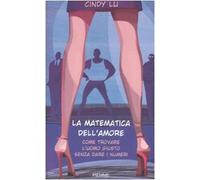 La matematica dell'amore. Come trovare l'uomo giusto senza dare i numeri