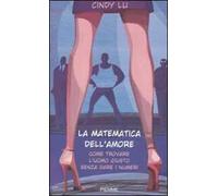 La matematica dell'amore. Come trovare l'uomo giusto senza dare i numeri