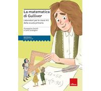 La matematica di Gulliver. Laboratori per le classi 4-5 della scuola primaria
