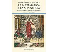 La matematica e la sua storia. Dal tramonto greco al medioevo (Vol. 2)
