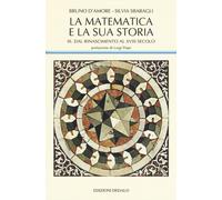 La matematica e la sua storia. Vol. 3 - D'Amore Bruno, Sbaragli Silvia