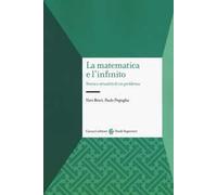 La matematica e l'infinito. Storia e attualità di un problema