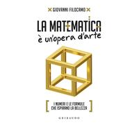 La matematica è un'opera d'arte. I numeri e le formule che ispirano la bellezza