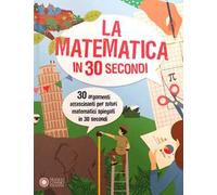 La matematica in 30 secondi