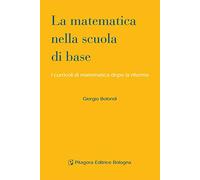 La matematica nella scuola di base. I curricoli di matematica dopo la riforma