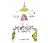 La matematica non crea problemi li risolve