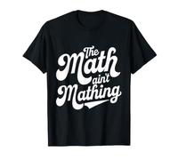 La Matematica Non è Matematica Divertente Insegnante di Matematica Aula Maglietta