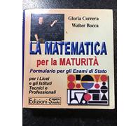 La matematica per la maturità. Per le Scuole superiori