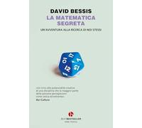 La matematica segreta. Un'avventura alla ricerca di noi stessi