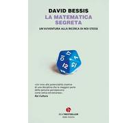 La matematica segreta. Un'avventura alla ricerca di noi stessi