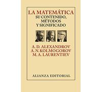 La matemática su contenido, métodos y significado / Mathematics Its Contents, Method, and Meaning