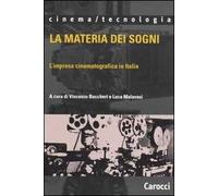 La materia dei sogni. L'impresa cinematografica in Italia