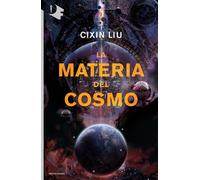 La materia del cosmo - Liu Cixin