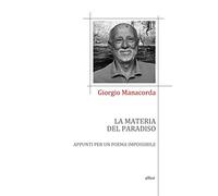La materia del paradiso. Appunti per un poema impossibile