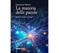 Libri Emmanuel Albano - La Materia Delle Parole. Mente E Cervello In Dialogo