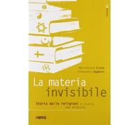 La materia invisibile. Storia delle religioni a scuola. Una proposta