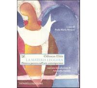 La materia leggera. Pittura e purezza nell'arte contemporanea - Elitis Odisseas