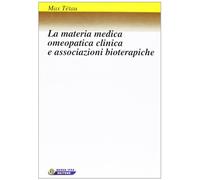 Libri Max Tetau - La Materia Medica Omeopatica Clinica E Associazioni Bioterapic