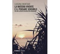 La materia vivente e il pensare sensibile [Paperback] [Dec 13, 2017] Mortari