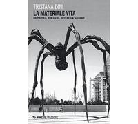 La materiale vita. Biopolitica, vita sacra, differenza sessuale