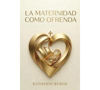 La Maternidad Como Ofrenda