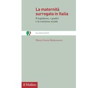 La maternità surrogata in Italia. Il legislatore, i giudici e la coscienza sociale