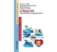 La matrice ACT. Guida all'utilizzo nella pratica clinica