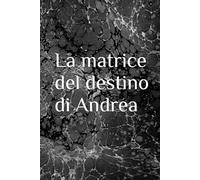 La matrice del destino di Andrea