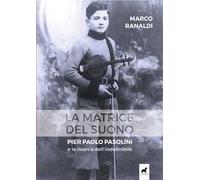 La matrice del suono. Pier Paolo Pasolini e la ricerca dell’indefinibile