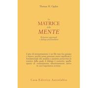 La matrice della mente. Relazioni oggettuali e dialogo psicoanalitico