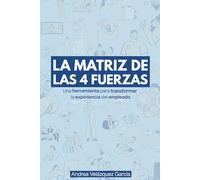 “La Matriz de las 4 Fuerzas: Una herramienta para transformar la experiencia del empleado