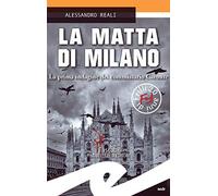 La matta di Milano. La prima indagine del commissario Caronte