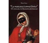 «La mattana è ormai finita». Il carnevale e la quaresima dei letterati