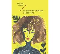 La mattina leggevo l'oroscopo