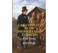 LA MATTINATA DI UN PROPRIETARIO TERRIERO di Lev Tolstoj: EPITOME