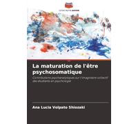 La maturation de l'être psychosomatique: Contributions psychanalytiques sur l'imaginaire collectif des étudiants en psychologie