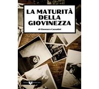 La maturità della giovinezza - Eleonora Casalini