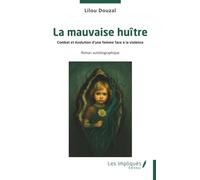 La mauvaise huître: Combat et évolution d'une femme face à la violence