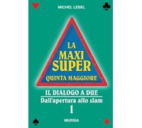 La Maxi Super Quinta Maggiore (Vol. 1): Il dialogo a due. Dall’apertura allo slam