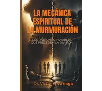 LA MECÁNICA ESPIRITUAL DE LA MURMURACIÓN: Los patrones invisibles que preceden la división