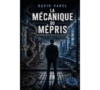 LA MECANIQUE DU MEPRIS