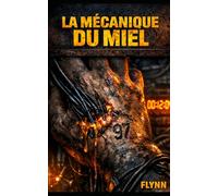 LA MÉCANIQUE DU MIEL: Un Thriller Brut-Punk (La Liturgie d'Acier - Strate Corps)