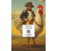 La Mécanique du Rêve - The General and the War Rooster: A weekly planner for imagination, courage and reflection