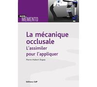 La mécanique occlusale: L'assimiler pour l'appliquer