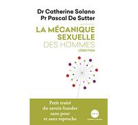 La mécanique sexuelle des hommes: Tome 2, L'érection