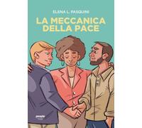 La meccanica della pace [Paperback] [Jun 30, 2022] Pasquini, Elena L.