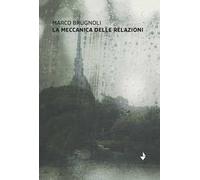 La meccanica delle relazioni. Nuova ediz.