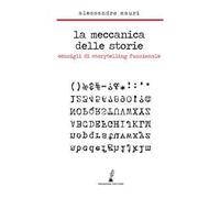 La meccanica delle storie. Consigli di storytelling funzionale